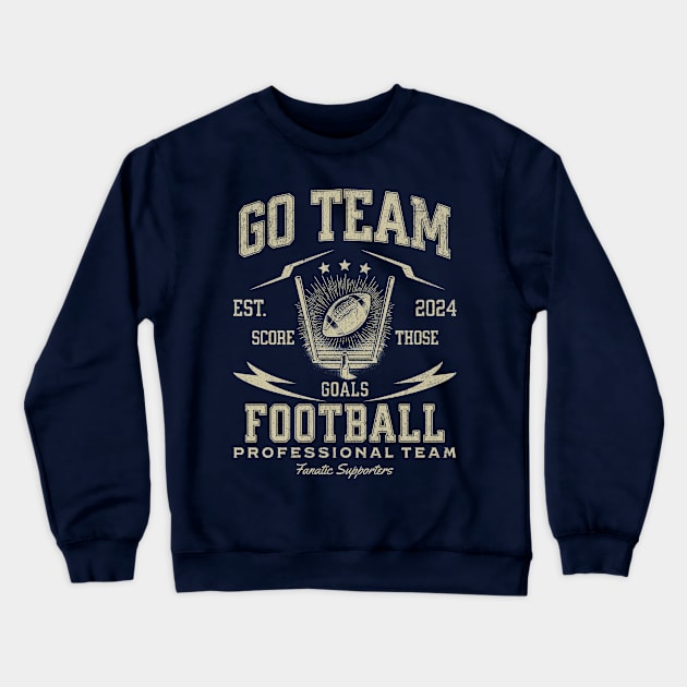 Go Team, Yay - Score Those Goals - Football Professional Team - Fanatic Supporters Crewneck Sweatshirt by Blended Designs